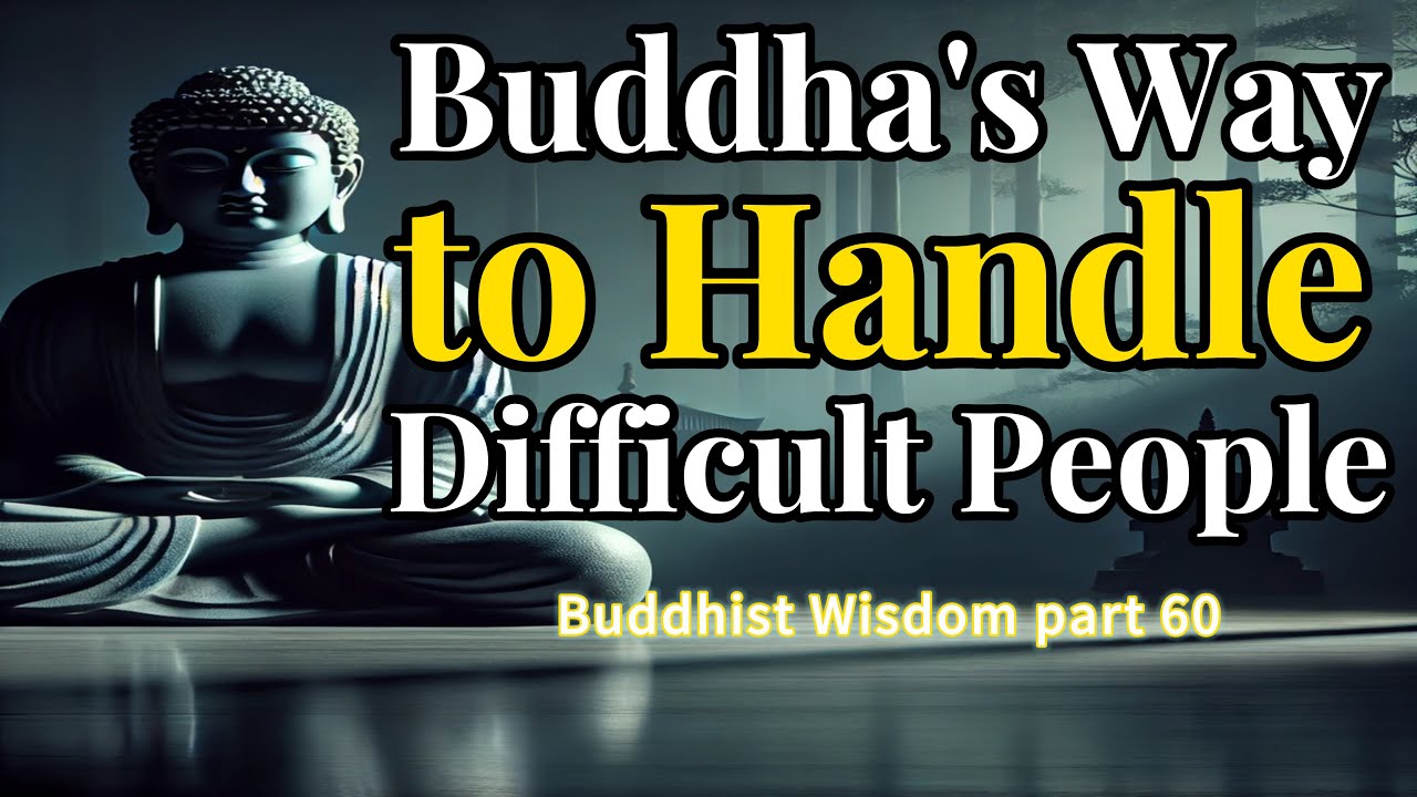 Buddhist Advice for Dealing with Difficult People. | Wisdom Buddhist part 60