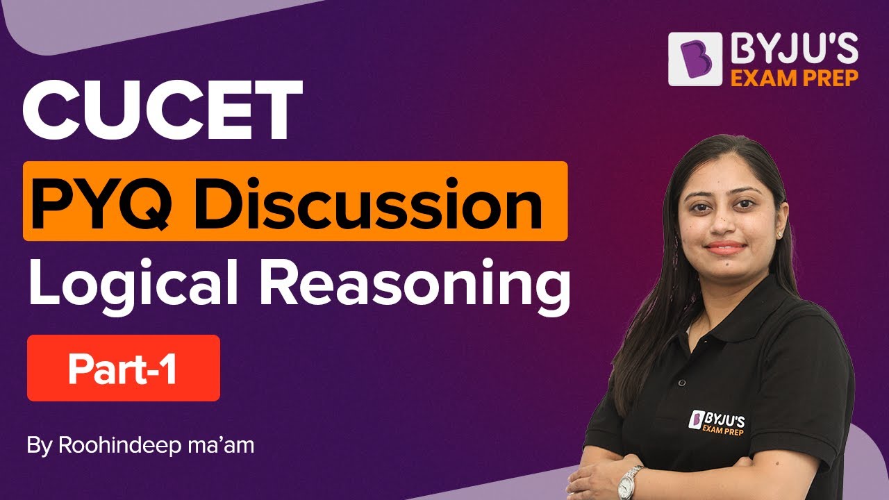 CUCET 2020 | Previous Year Question Discussion | Logical Reasoning | Part 1 | BYJU&rsquo;S Exam Prep