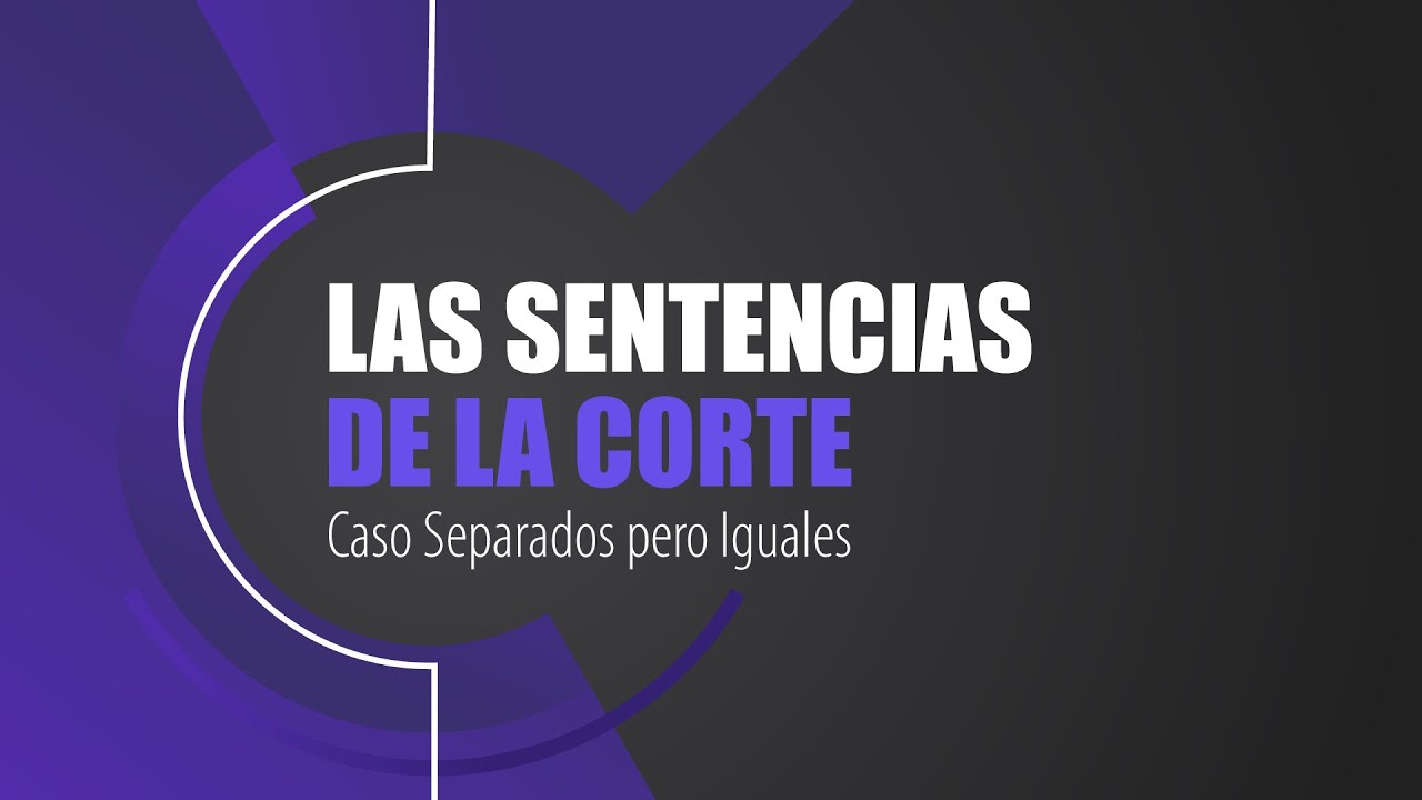 Sentencia | Caso: Separados pero iguales