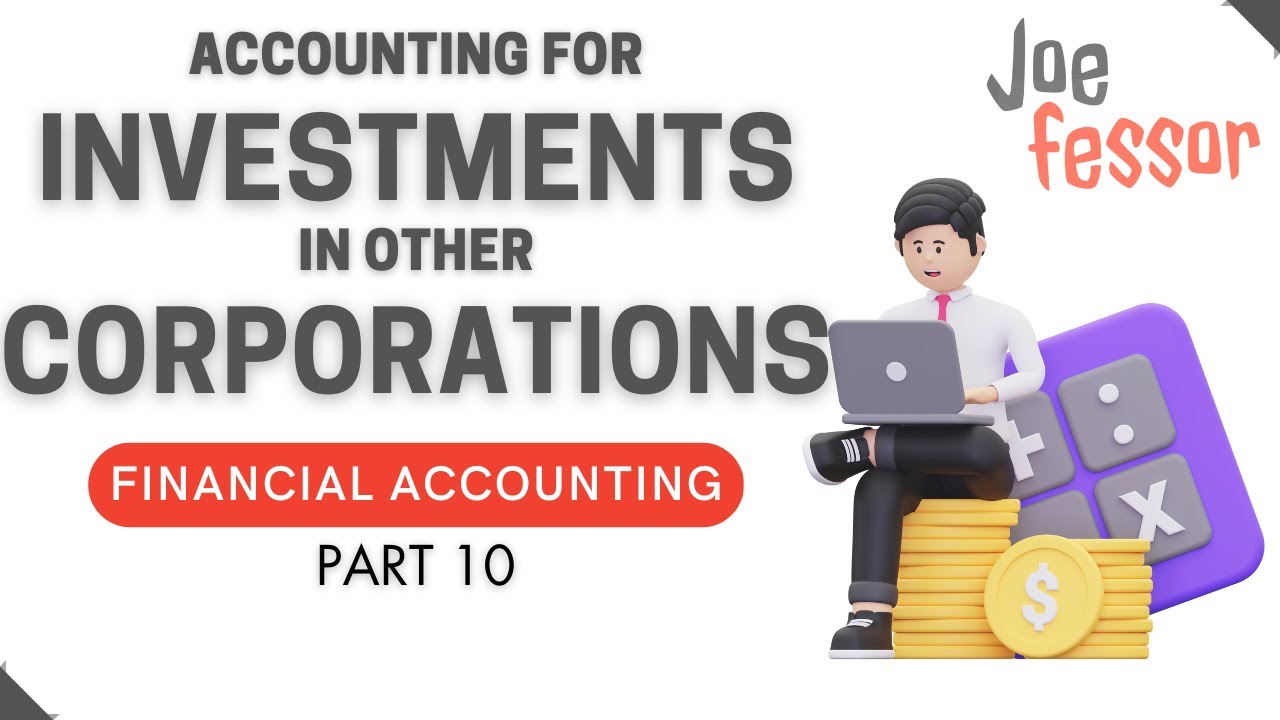 Accounting for Investments in Other Corporations | Financial Accounting (Part 10/12)