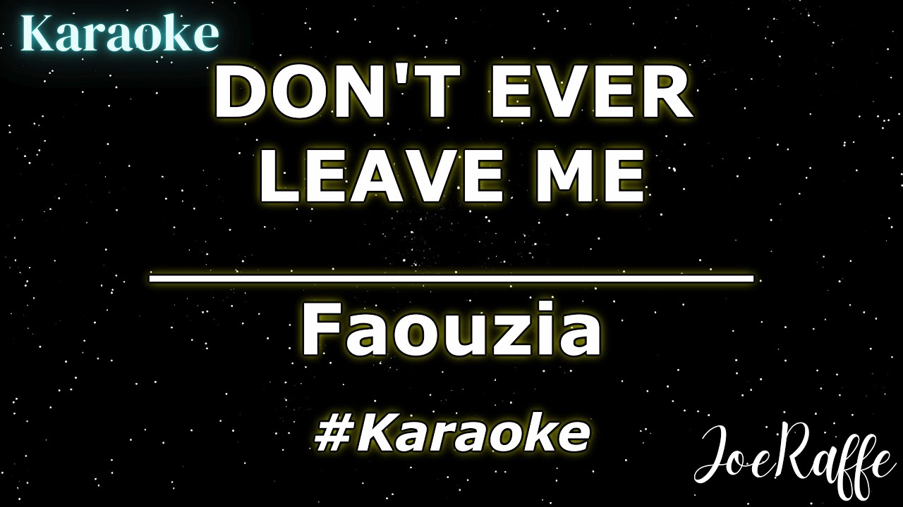 Faouzia - DON'T EVER LEAVE ME (Karaoke)