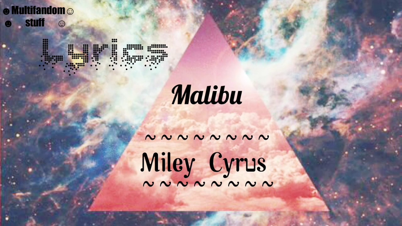 Malibu by Miley Cyrus (lyrics video) new song 2017 with pictures