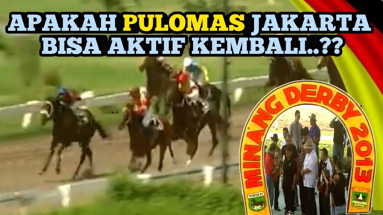 MINANG DERBY Di Gelanggang Pacu PULOMAS JAKARTA,  Apa BISA DIULANG KEMBALI..??