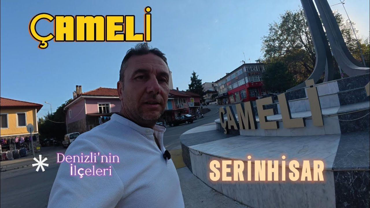 ÇAMELİ& SERİNHİSAR DENİZLİNİN İLÇELERİ