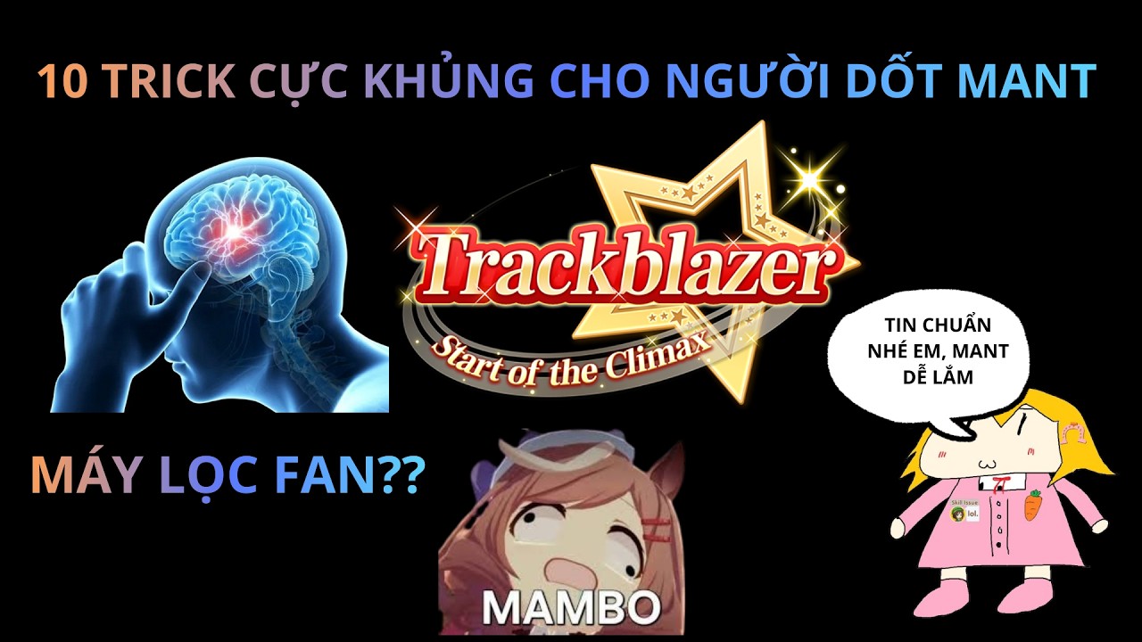 [MANT] 11 ĐIỀU BẠN CẦN ĐỂ BIẾN THÀNH THỢ TRACKBLAZER!!