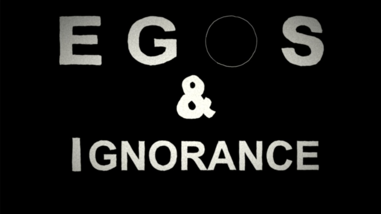 Egos & Ignorance Music Video