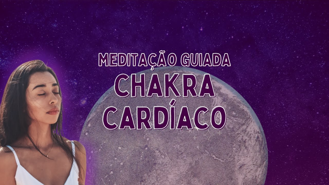 MEDITAÇÃO GUIADA CHAKRA CARDIACO (Chakra do Coração)