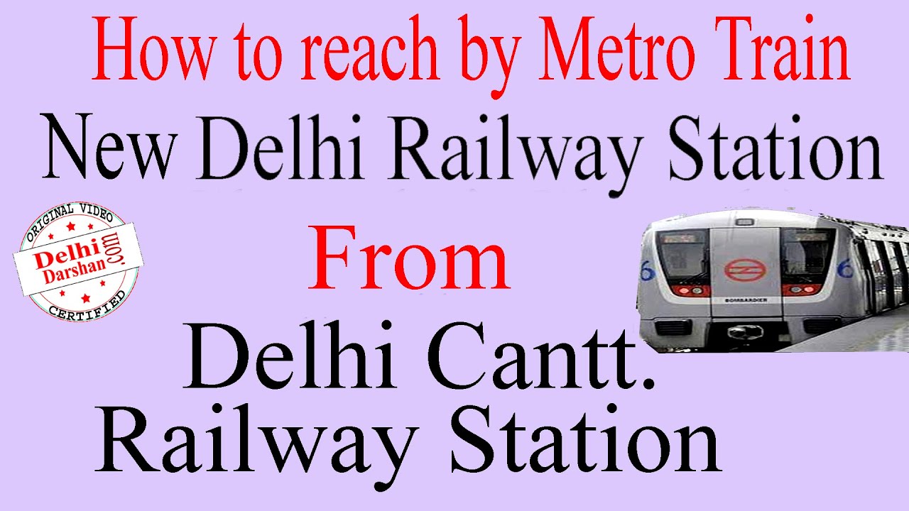 How to reach New Delhi Railway Station from Delhi Cantt Railway Station by Metro : Delhi Darshan