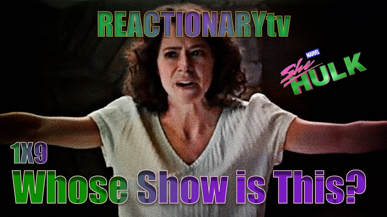 REACTIONARYtv | She Hulk 1X9 | 