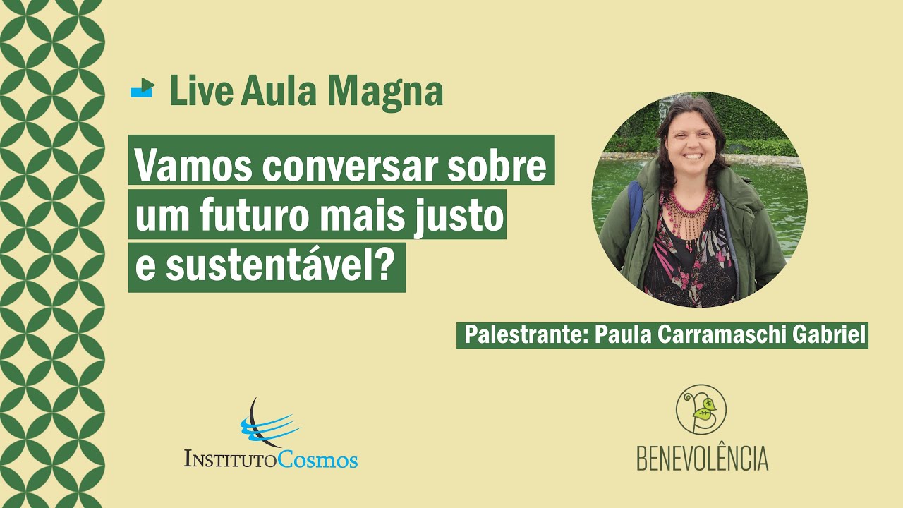 AULA MAGNA - VAMOS CONVERSAR SOBRE UM FUTURO MAIS JUSTO E SUSTENTÁVEL?