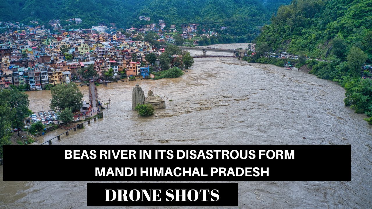 Beas River in its disastrous form | Mandi Himachal Pradesh | Drone shots