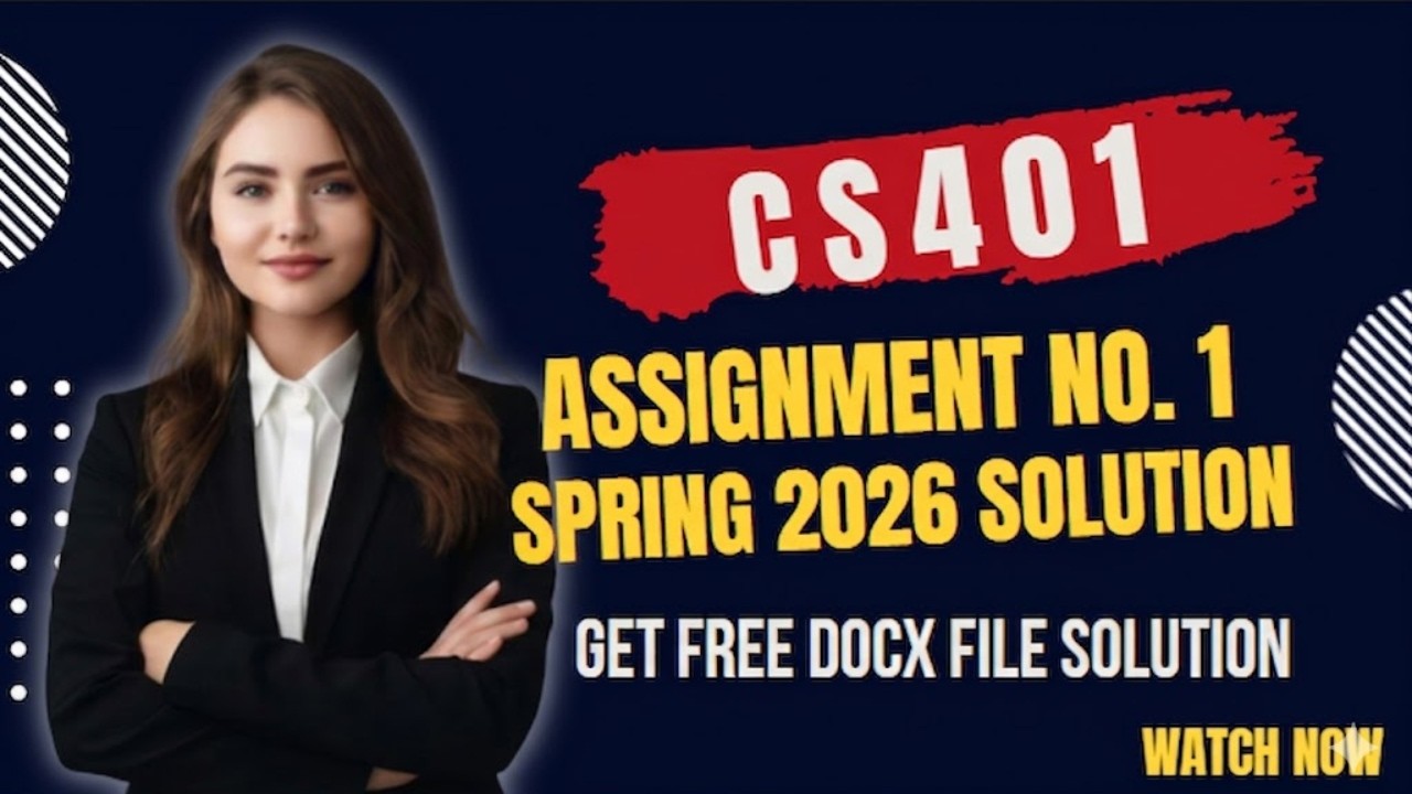 CS401 Assignment 1 Solution Spring 2026 | Step-by-Step Guide | Get Free solution fdocx. file