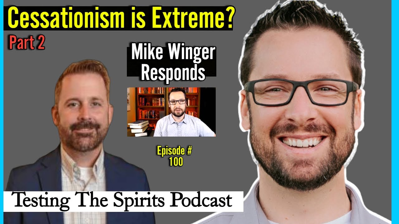 Part 2 - Mike Winger Responds / Cessationism / Speaking in Tongues