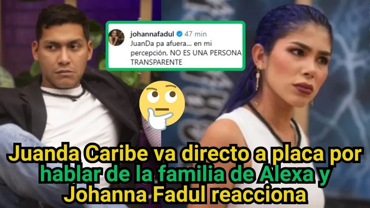 Juanda Caribe va directo a placa por hablar de la familia de Alexa y Johanna Fadul reacciona