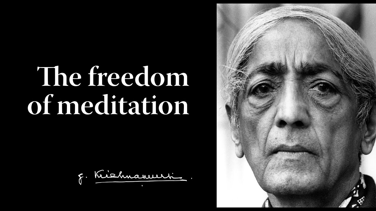 The freedom of meditation | Krishnamurti
