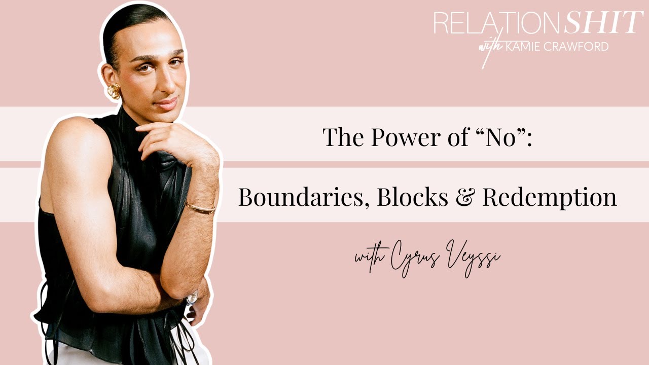 Boundaries, Blocks & Redemption ft. Cyrus Veyssi | Relationsh*t Podcast with Kamie Crawford