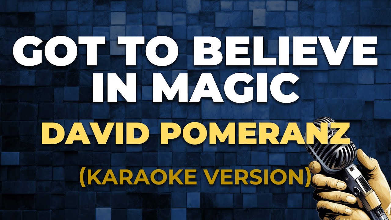 GOT TO BELIEVE IN MAGIC - David Pomeranz [ KARAOKE VERSION ]