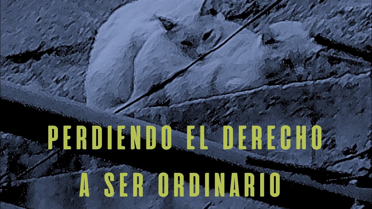 Perdiendo el derecho a ser ordinario V2