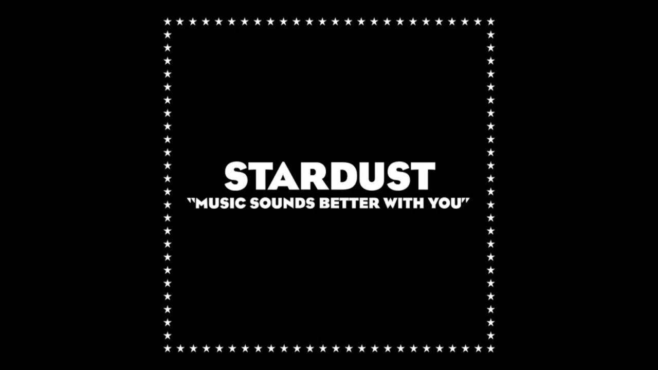 STARDUST - Music Sounds Better With You : High Pitched/Sped Up