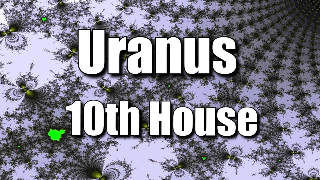 Uranus in the 10th House | Capricorn | Spiritual Astrology |