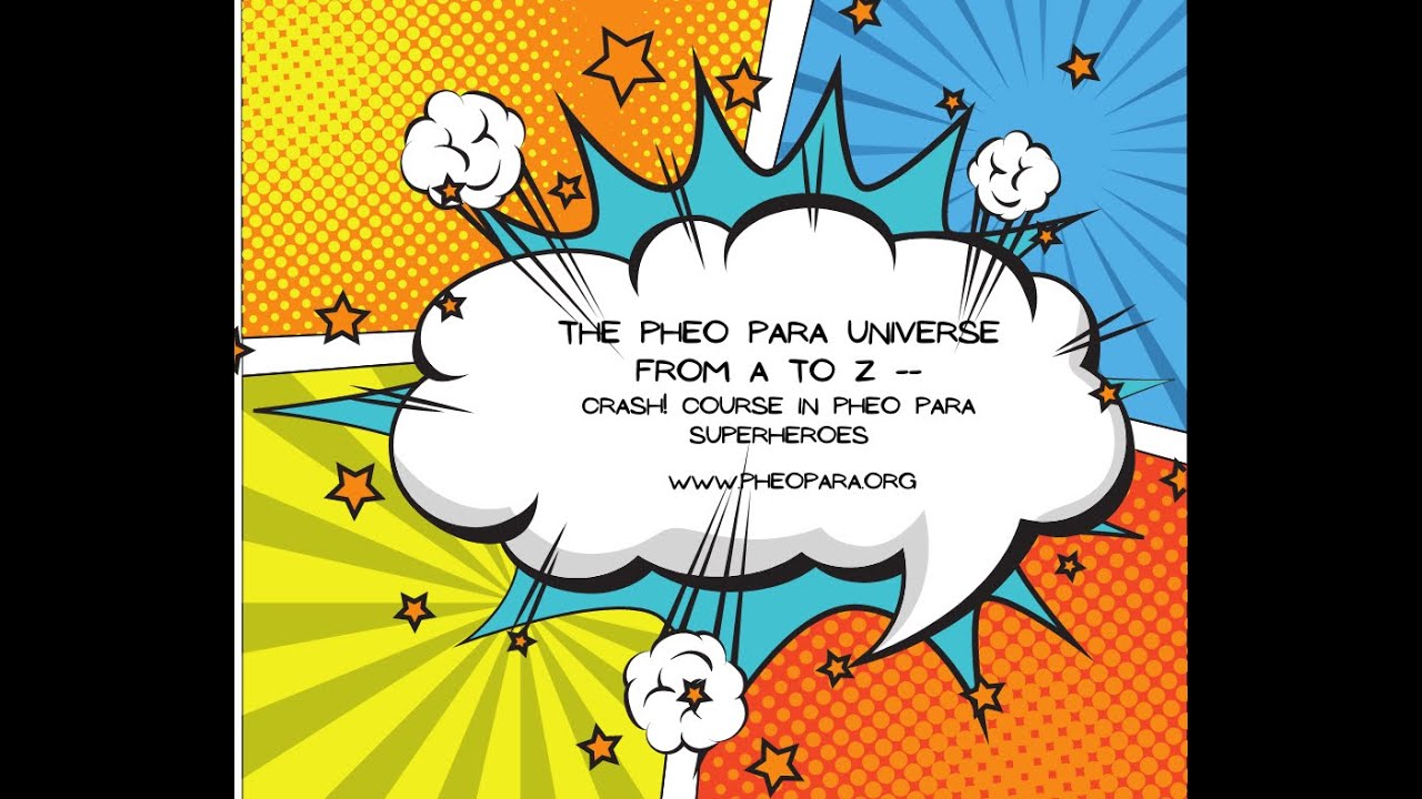 The Pheo Para Universe from A to Z – CRASH! Course in Pheo Para Superheroes