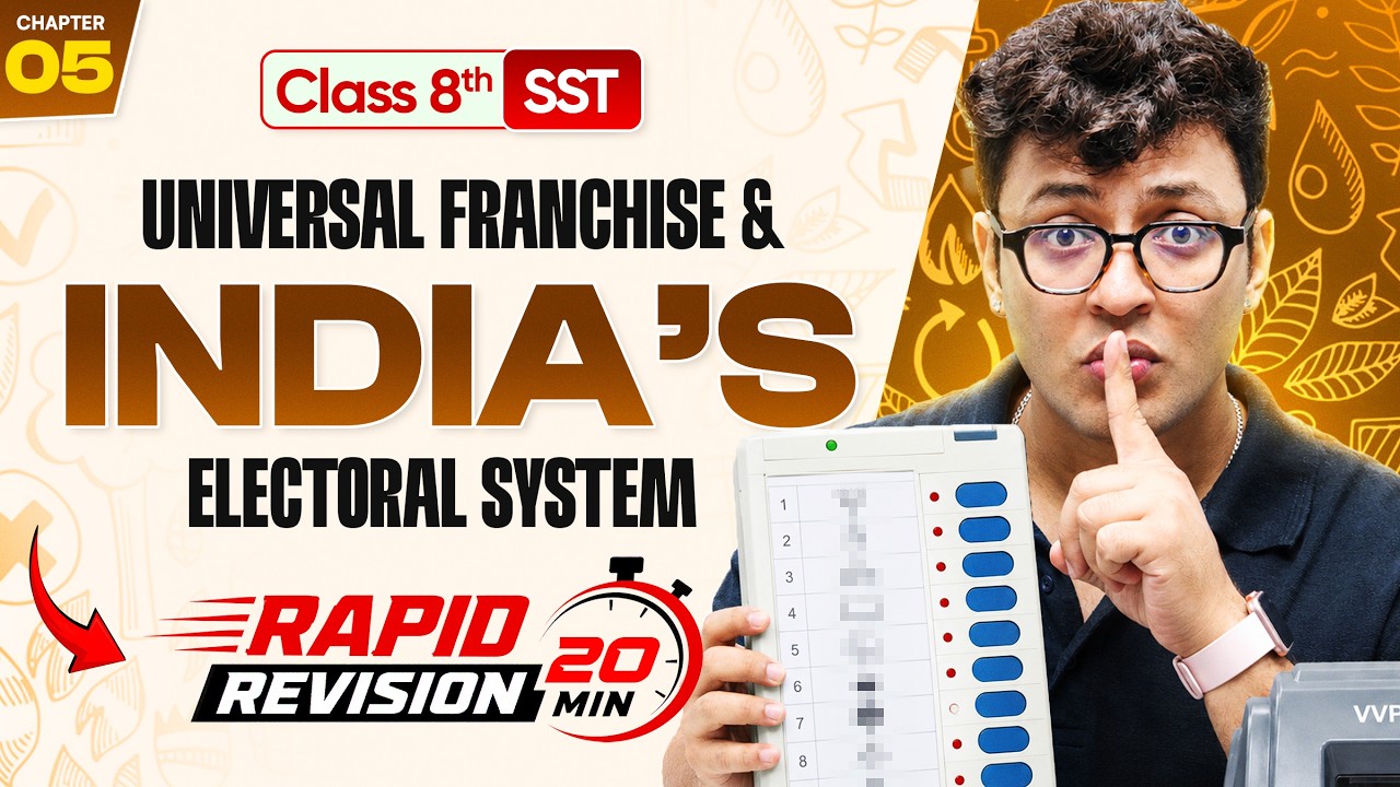 Universal Franchise and India&rsquo;s Electoral System | Class 8 SST Ch 5 | Rapid Revision | 20 Minutes🔥
