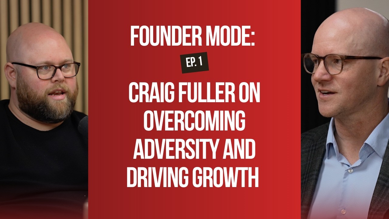 Founder Mode: Craig Fuller on Overcoming Adversity and Driving Growth