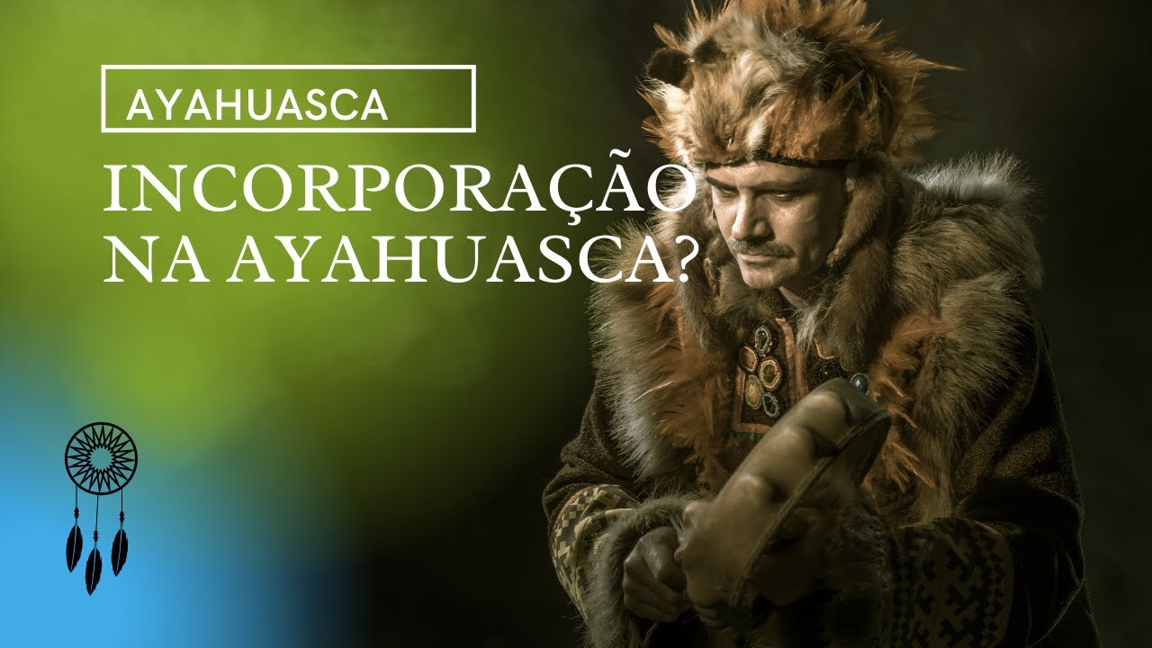 AYAHUASCA | É possível incorporar durante uma cerimônia?