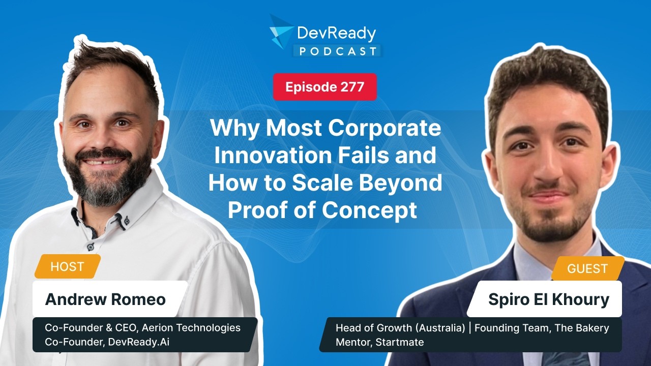 Why Most Corporate Innovation Fails & How to Scale Beyond Proof of Concept | Ep 277 | DevReady Pod