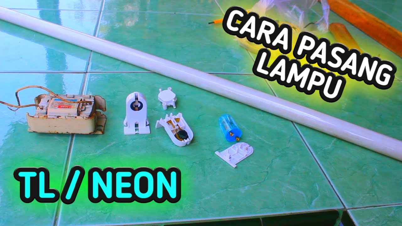 CARA PASANG LAMPU TL | MEMASANG LAMPU TL 40WATT || LAMPU NEON MODEL TL
