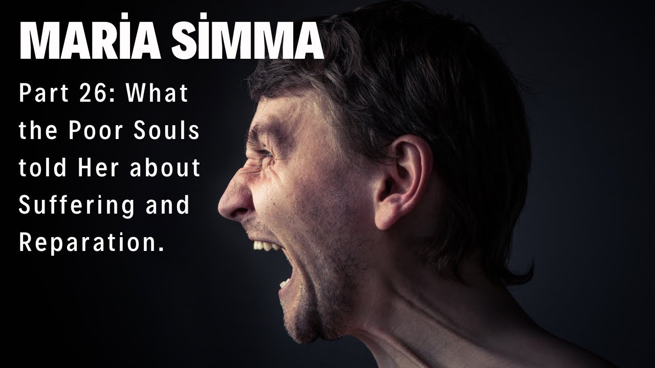 Maria Simma Part 26: What the Poor Souls told Her about Suffering and Reparation.