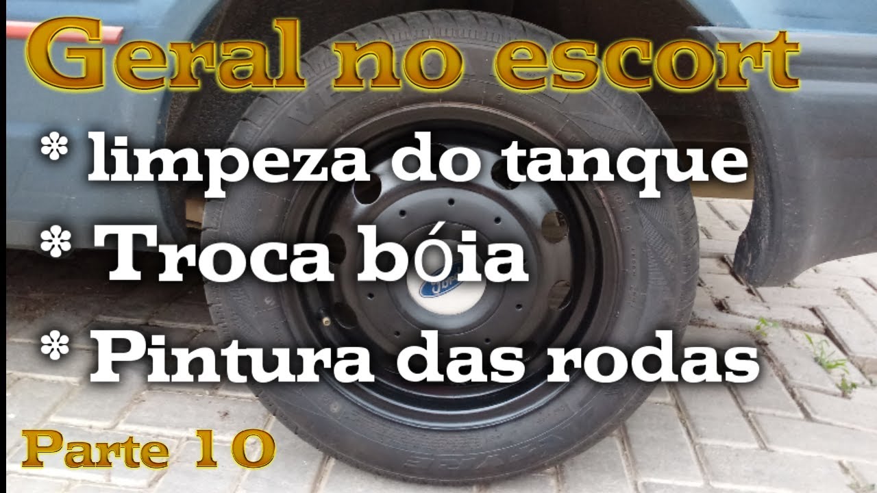 Limpeza do tanque + Troca da bóia + Pintura das rodas do escort