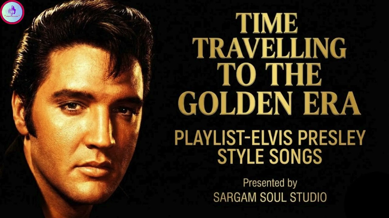 Time Travelling to the Golden Era | Playlist-Elvis Presley Style Songs| Sargam Soul Studio