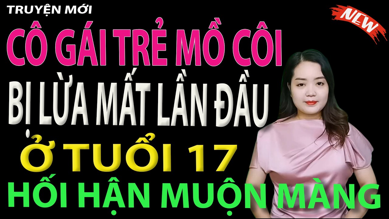 cô gái trẻ mồ côi bị lừa mất lần đầu - tập 1 #mcthanhmai