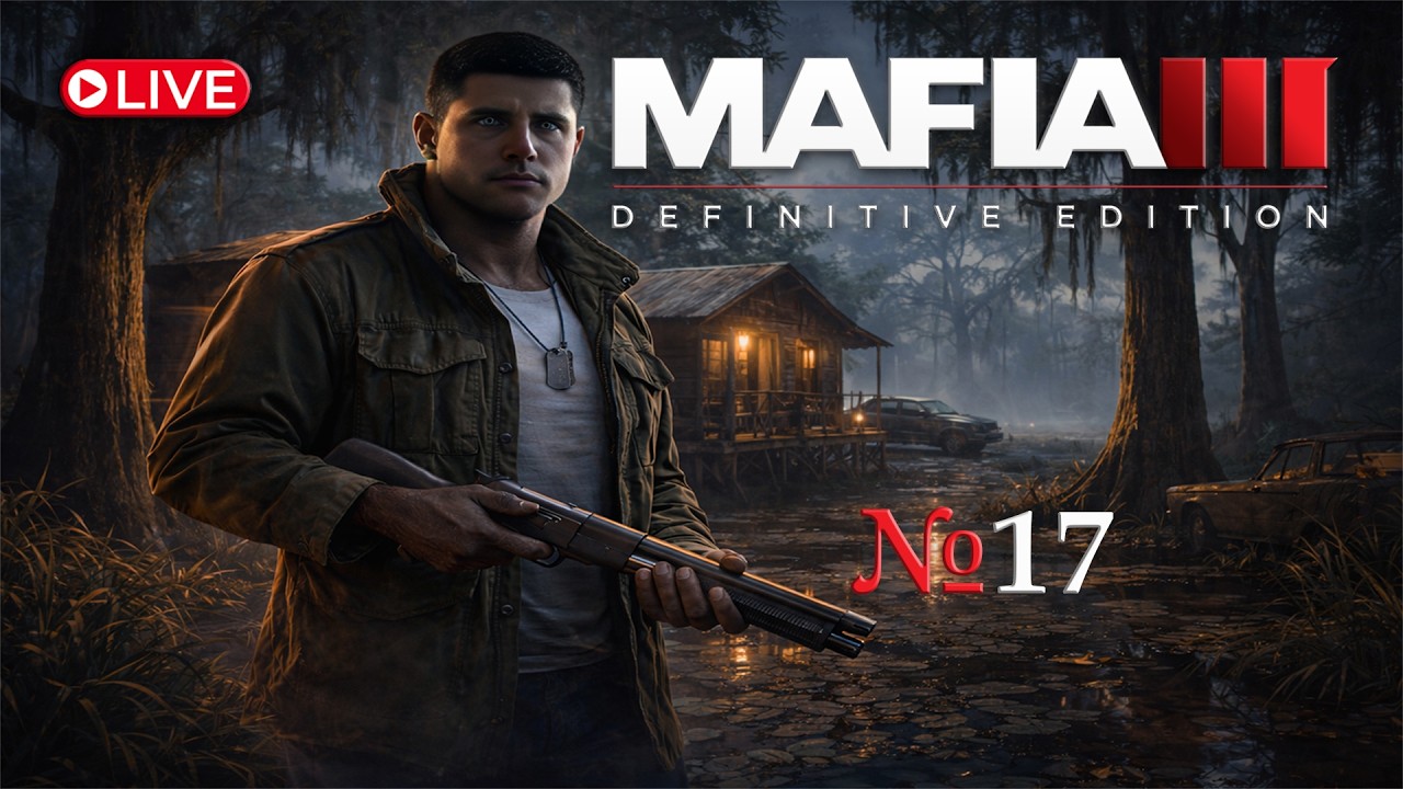 LIVE | MAFIA 3: Definitive Edition — Прохождение на МАКСИМАЛКАХ №17