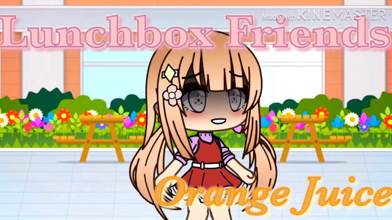 Lunchbox Friends & Orange Juice - GLMV - Gacha Life
