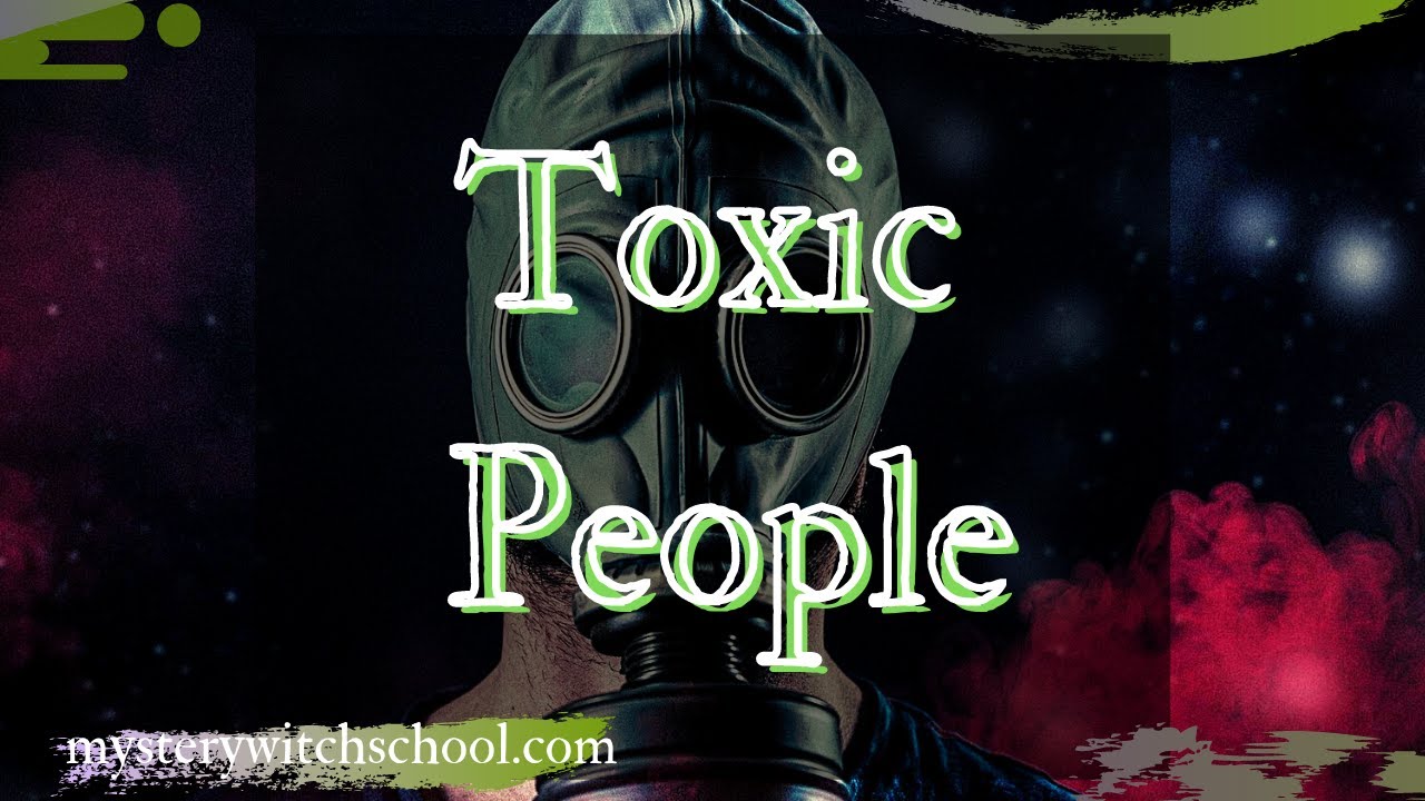 Magickal Ways to  Protect Yourself from Toxic People