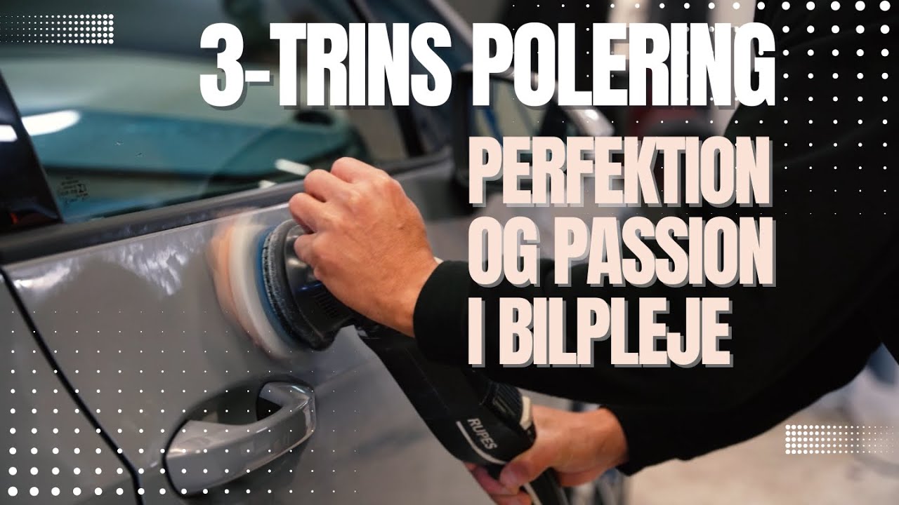 3-Trins Polering: Perfektion og Passion i Bilpleje | MM Auto Pleje 🚗✨