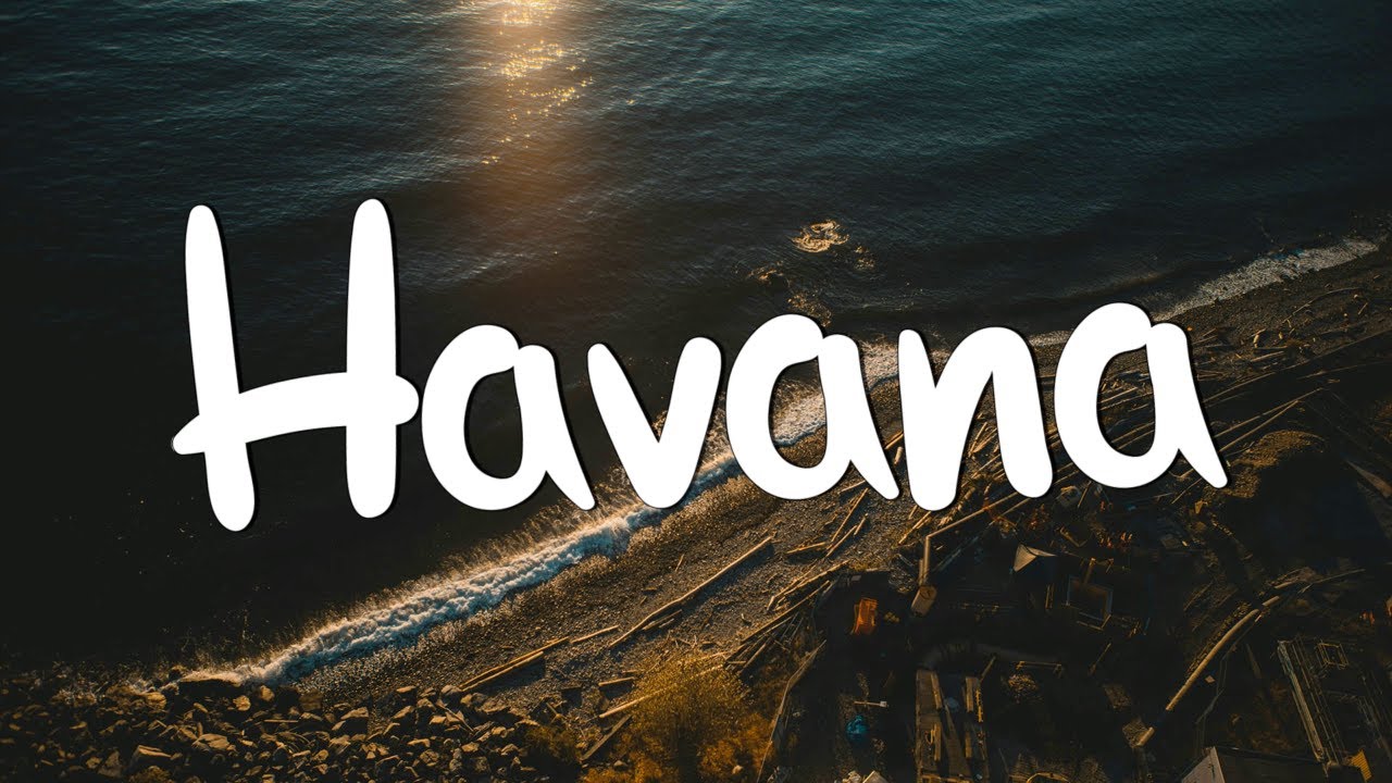 Havana - Camila Cabello (Lyrics) || Anne-Marie, Dua Lipa,... (Mix Lyrics)