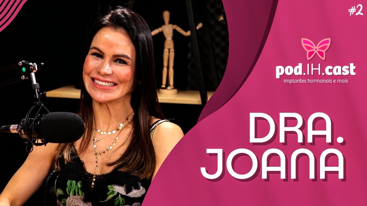 EFEITOS COLATERAIS DA GESTRINONA E DERMATOLOGIA INTEGRATIVA - DRA JOANA COSTA | POD.IH.CAST #2