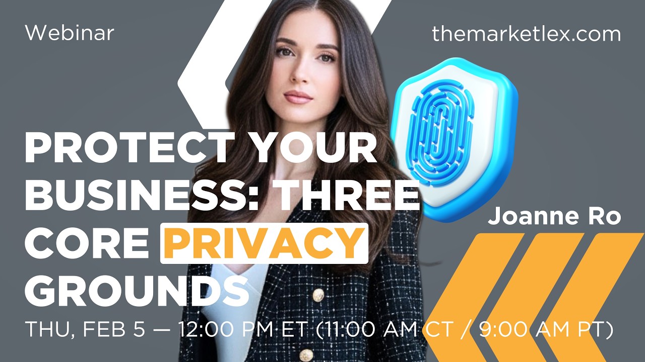 PROTECT YOUR BUSINESS: THREE CORE PRIVACY GROUNDS