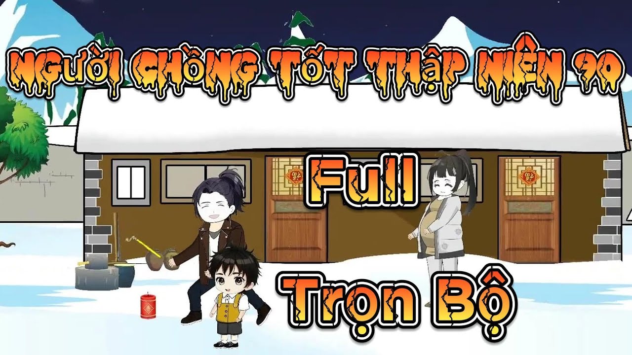 (Full- Trọn Bộ) Người chồng tốt thập niên 90 || Phim chuyển thể từ tiểu thuyết hay nhất năm 2023