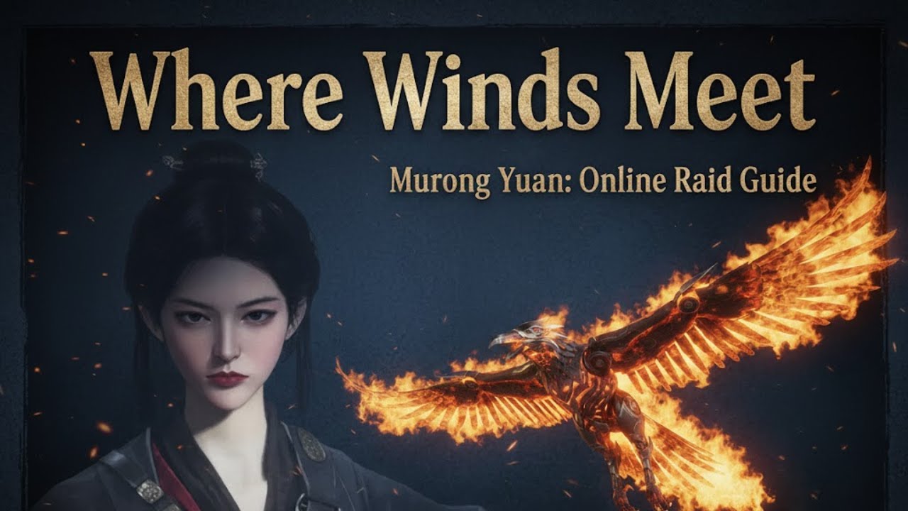Where Winds Meet - Murong Yuan: Online Raid Guide