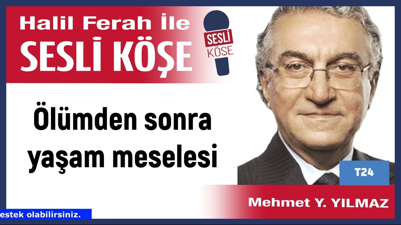 Mehmet Yılmaz: 'Ölümden sonra yaşam meselesi' 22/02/26 Halil Ferah ile Sesli Köşe
