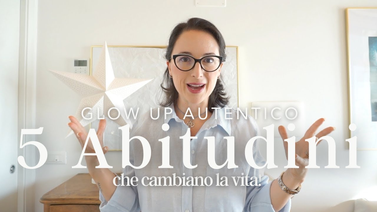 GLOW UP autentico | 5 Abitudini che Cambiano la Vita! 🌿