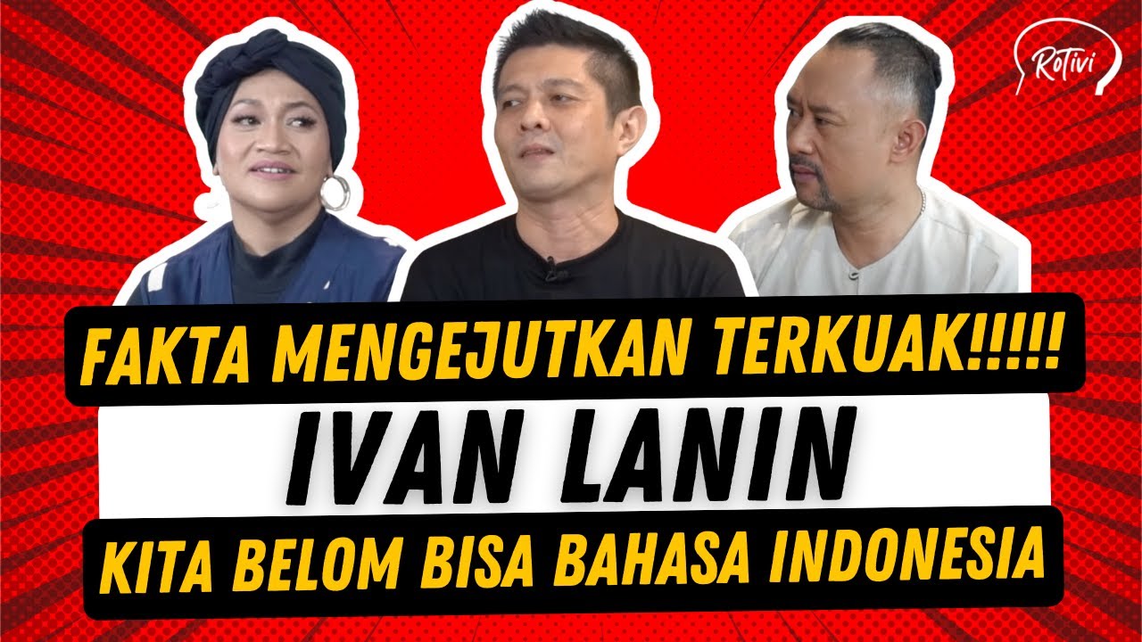 FAKTA TERUNGKAP!!KITA BELOM BISA BAHASA INDONESIA!! IVAN LANIN KASIH TAU SEMUANYA DISINI