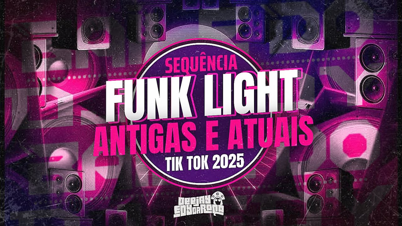 SEQUÊNCIA FUNK LIGHT 2025 • ANTIGAS E ATUAIS • AS MAIS TOCADAS DO TIK TOK 2025 • OUTUBRO  ( DJ EDY )
