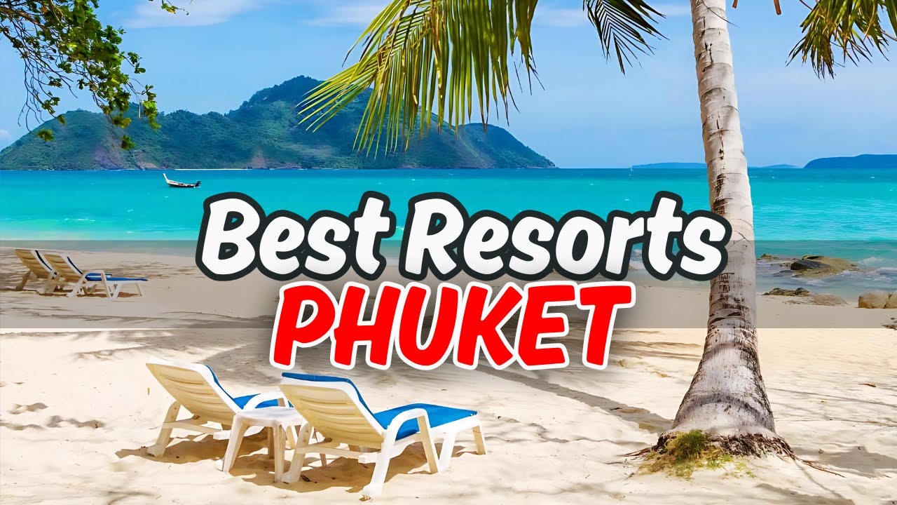 Top 10 Phuket Luxury Beach Resorts You Must See (2025)