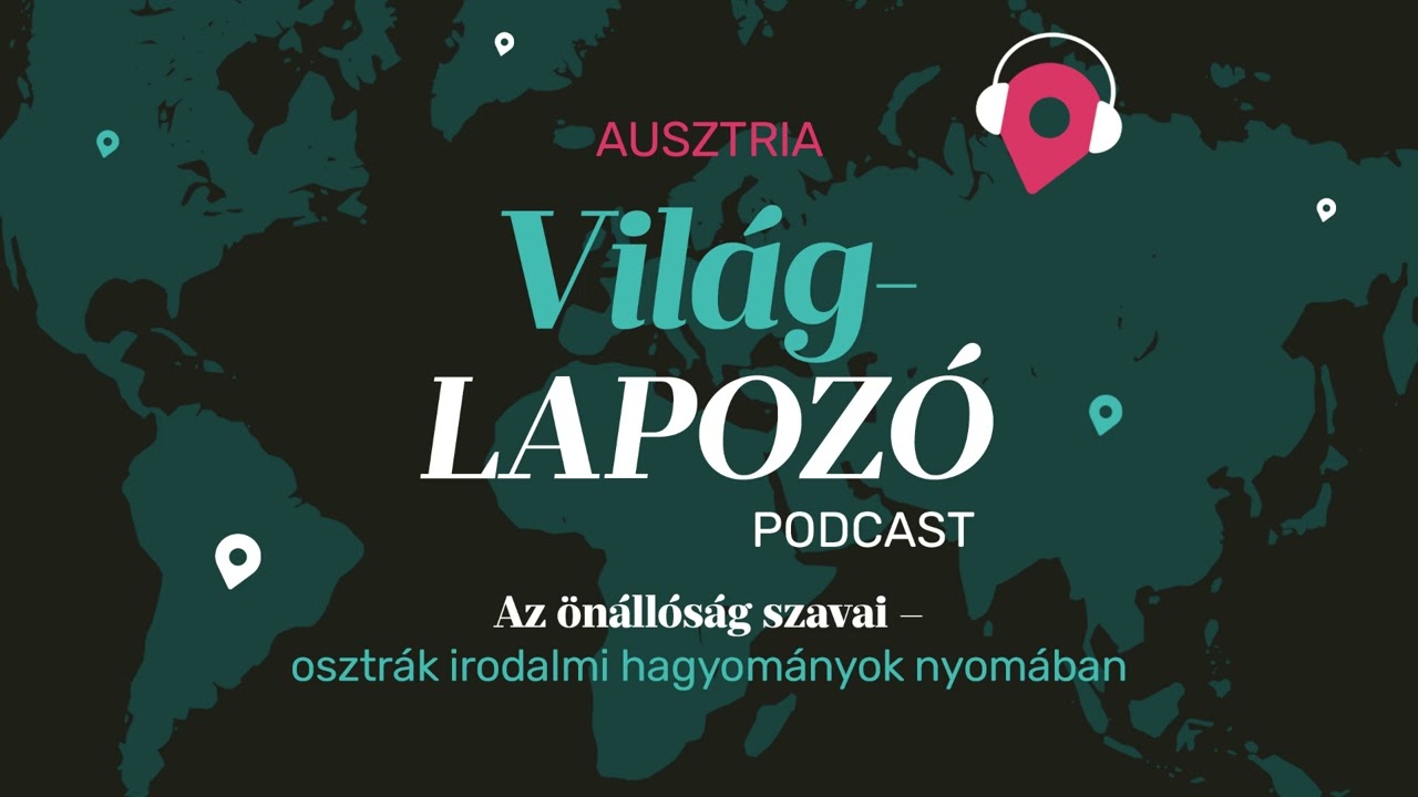 Az önállóság szavai - osztrák irodalmi hagyományok nyomában | Világlapozó #7