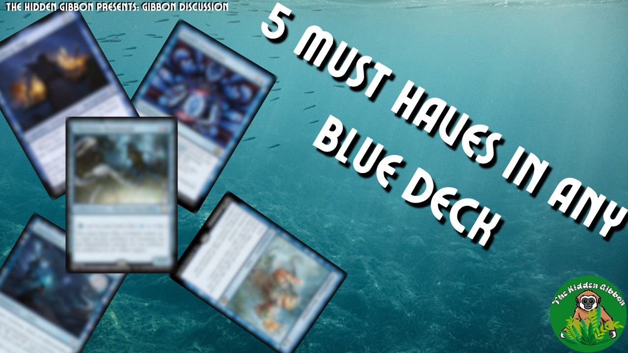 My Top 5 Blue Cards for Any Commander Deck | Hidden Gibbon Discussion